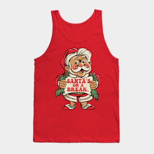 Christmas Funny Santa's On A Break Tank Top